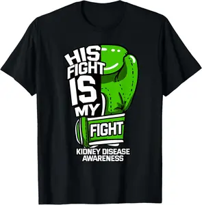 100% Cotton His Fight Is My Fight Kidney Disease Dialysis Green Ribbon T-Shirt