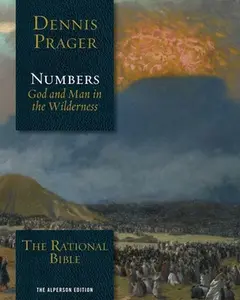 The Rational Bible: Numbers: God and Man in the Wilderness -- Dennis Prager, Hardcover