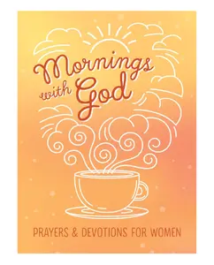 Mornings with God: Prayers and Devotions for Women - Paperback