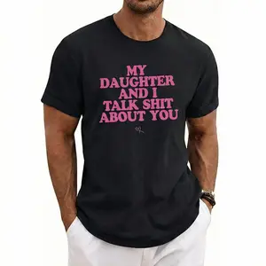 My Daughter and I Talk Sh*t About You - Funny Gift for Mom T-Shirt Crewneck Fashion