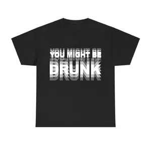 LWG-You Might Be Drunk T-Shirt – Funny Humor Graphic Tee, Casual Cotton Party Shirt for Men and Women, Trendy Streetwear Top, Summer Menswear