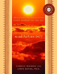 USED-Meditation 24/7: Practices to Enlighten Every Moment of the Day by Camille Maurine (Hardcover)