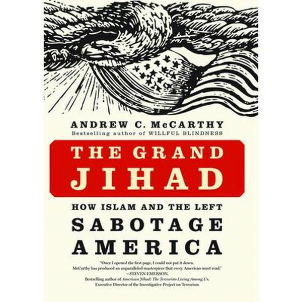 USED-The Grand Jihad: How Islam and the Left Sabotage America by McCarthy, Andrew C. (Hardcover)