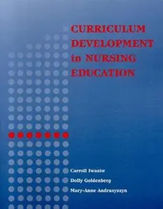 USED-Curriculum Development in Nursing Education: . by Carroll L. Iwasiw (Paperback)