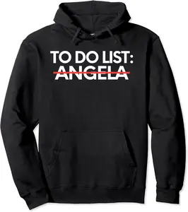 Funny To Do List Angela Name Sarcasm Sarcastic Saying Dad Pullover Hoodie - Ananavar Shop 25B0BTV9GWYJ