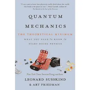 Quantum Mechanics: The Theoretical Minimum -- Leonard Susskind, Paperback