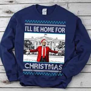 Trump Christmas sweater, president trump 2024 shirt, I'll Be Home For Christmas Hoodie, trump sweatshirt, maga shirt