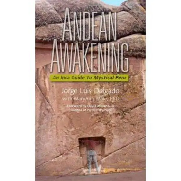 USED Book - Andean Awakening: An Inca Guide to Mystical Peru by Jorge Luis Delgado (Paperback) - english
