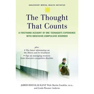 USED Book - The Thought That Counts: A Firsthand Account of One Teenager's Experience with Obsessive-Compulsive Disorder by Kant, Jared Douglas (Paperback) - english