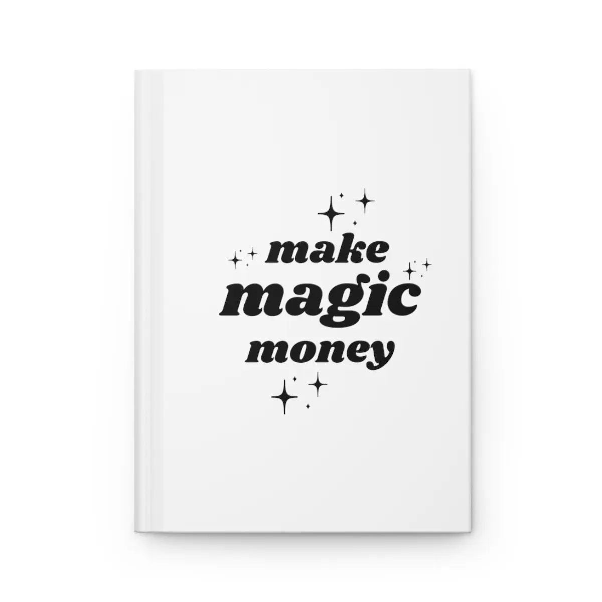 Make Magic Money Hardcover Journal Matte