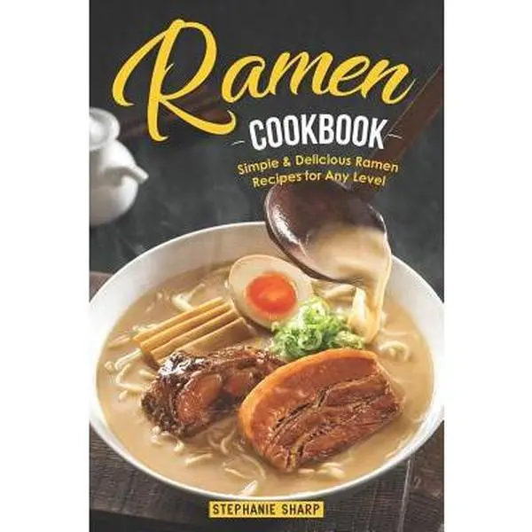 USED-Ramen Cookbook: Simple & Delicious Ramen Recipes for Any Level by Sharp, Stephanie (Paperback)