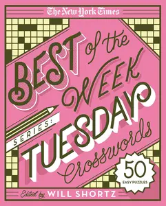 The New York Times Best of the Week Series: Tuesday Crosswords: 50 Easy Puzzles -- New York Times - Spiral