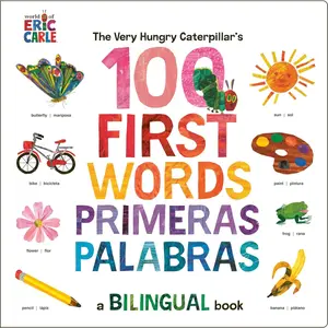 The Very Hungry Caterpillar's First 100 Words / Primeras 100 palabras: A Spanish-English Bilingual Book Board book – September 12, 2023