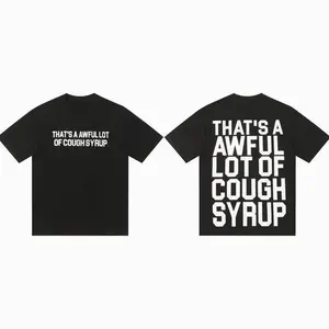That's A Awful Lot Of Cough Syrup American Trendy T-Shirt Casual Loose T-Shirt, Fashion Cotton, Full Size, Full Colors, For Men, For Women