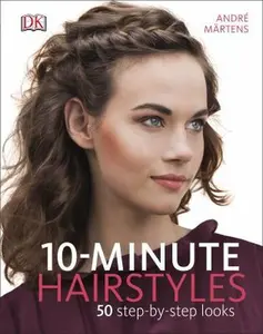 USED-10-Minute Hairstyles: 50 Step-by-Step Looks by André Märtens (Hardcover)