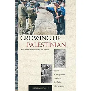 USED-Growing Up Palestinian: Israeli Occupation and the Intifada Generation (Princeton Studies in Muslim Politics) by Laetitia Bucaille (Paperback)