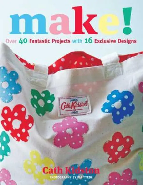 USED-Make!: Over 40 Fantastic Sewing Projects with 16 Exclusive Designs by Cath Kidston (Paperback)