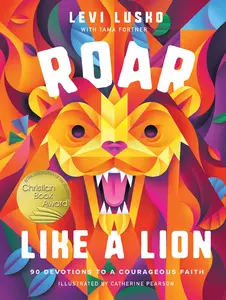 Roar Like a Lion: 90 Devotions to a Courageous Faith by Levi Lusko||Tama Fortner||Catherine Pearson [Hardback Book]
