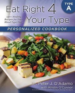 USED-Eat Right 4 Your Type Personalized Cookbook Type a: 150+ Healthy Recipes for Your Blood Type Diet by D'Adamo, Peter J. (Paperback)
