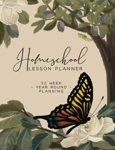 Homeschool Lesson Planner- Butterfly: Undated 52 Weeks, 12 Months, Fully Customizable