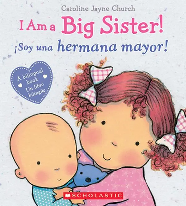 I Am a Big Sister! / ¡Soy Una Hermana Mayor! (Scholastic Bilingual) -- Caroline Jayne Church - Hardcover