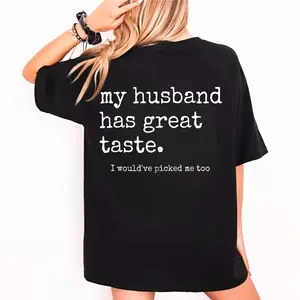 My Husband Has Great Taste, I Would Pick Me Too – Funny Wife T-Shirt, Graphic Tee for Women, Marriage Humor Shirt, Couple Humor Top, Birthday or Anniversary Gift for Wife, Trendy Casual Cotton Tee, Cute Statement Outfit
