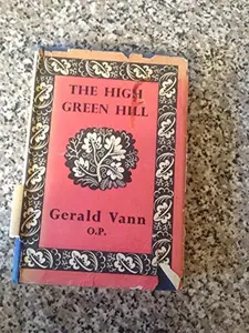 USED-The High Green Hill by Gerald Vann (Hardcover)