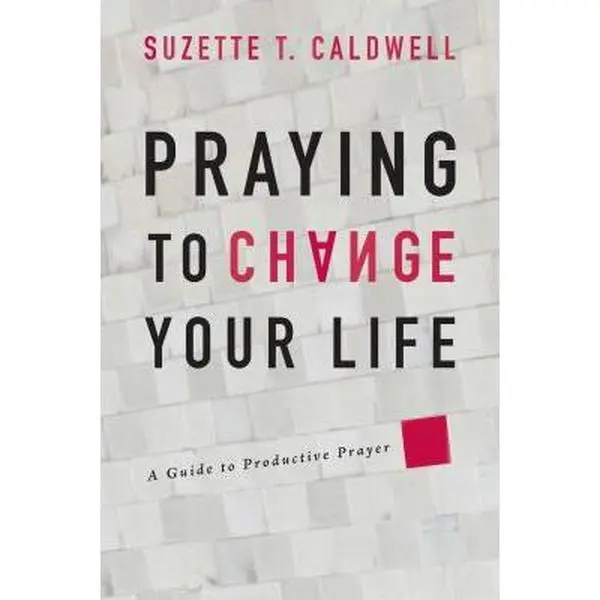 Used Soft Cover Book - Praying to Change Your Life: An Action-Oriented Guide to Model Prayer for Believers by Suzette T. Caldwell (English, with Testimonies)