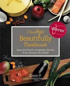 USED Book - The Age Beautifully Cookbook: Easy and Exotic Longevity Secrets from Around the World by O, Grace (Hardcover) - english