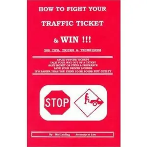 USED-How to Fight Your Traffic Ticket and Win!: 206 Tips Tricks and Techniques by Mel Leiding (Paperback)
