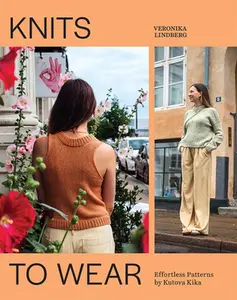 Knits to Wear: Effortless Patterns by Kutova Kika -- Veronika Lindberg, Paperback