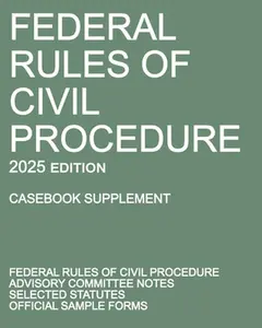 Federal Rules of Civil Procedure; 2025 Edition (Casebook Supplement): With Advisory Committee Notes, Selected Statutes, and Official Forms -- Michigan Legal Publishing Ltd, Paperback