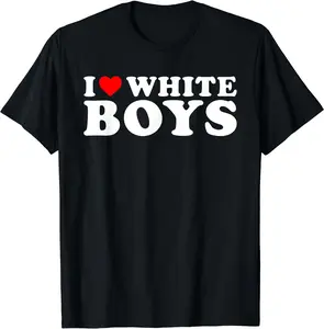 I Love White Boys Funny I Heart White Boys T-Shirt, Cotton Tee, Crewneck, Tops Unisex Womenswear Polyester