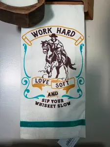 Work Hard, Love Soft & Sip Your Whiskey Slow Kitchen Towel