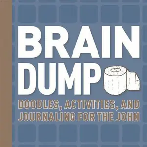 USED-Brain Dump: Doodles, Activities, and Journaling for the John (Hardcover)