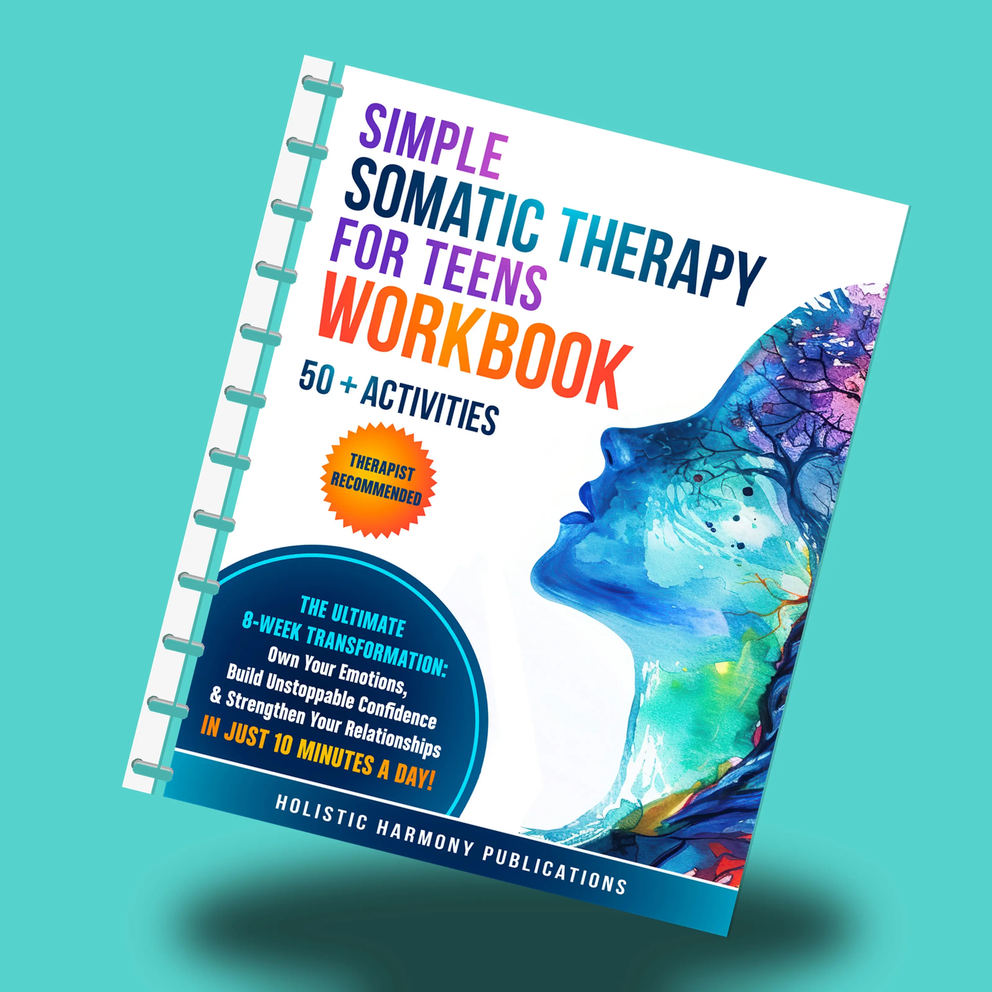FULL COLOR, SPIRAL BOUND TEEN Workbook, therapist-recommended, parents, moms, dads, therapists: help your teen calm anxiety & stress with somatic therapy: emotional regulation, nervous system regulation, coping skills.