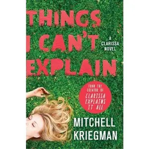USED-Things I Can't Explain: A Clarissa Novel by Mitchell Kriegman (Hardcover)