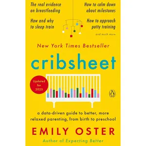 Cribsheet: A Data-Driven Guide to Better, More Relaxed Parenting, from Birth to Preschool (The ParentData Series) Paperback – April 21, 2020