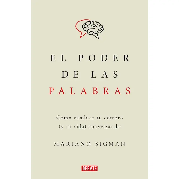 El poder de las palabras / The Power of Words. How to Change Your Brain (and Your Life) Conversing (Spanish Edition)