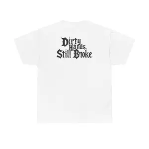 Dirty Hands Still Broke Tee - Unisex T-shirt for Hard Workers
