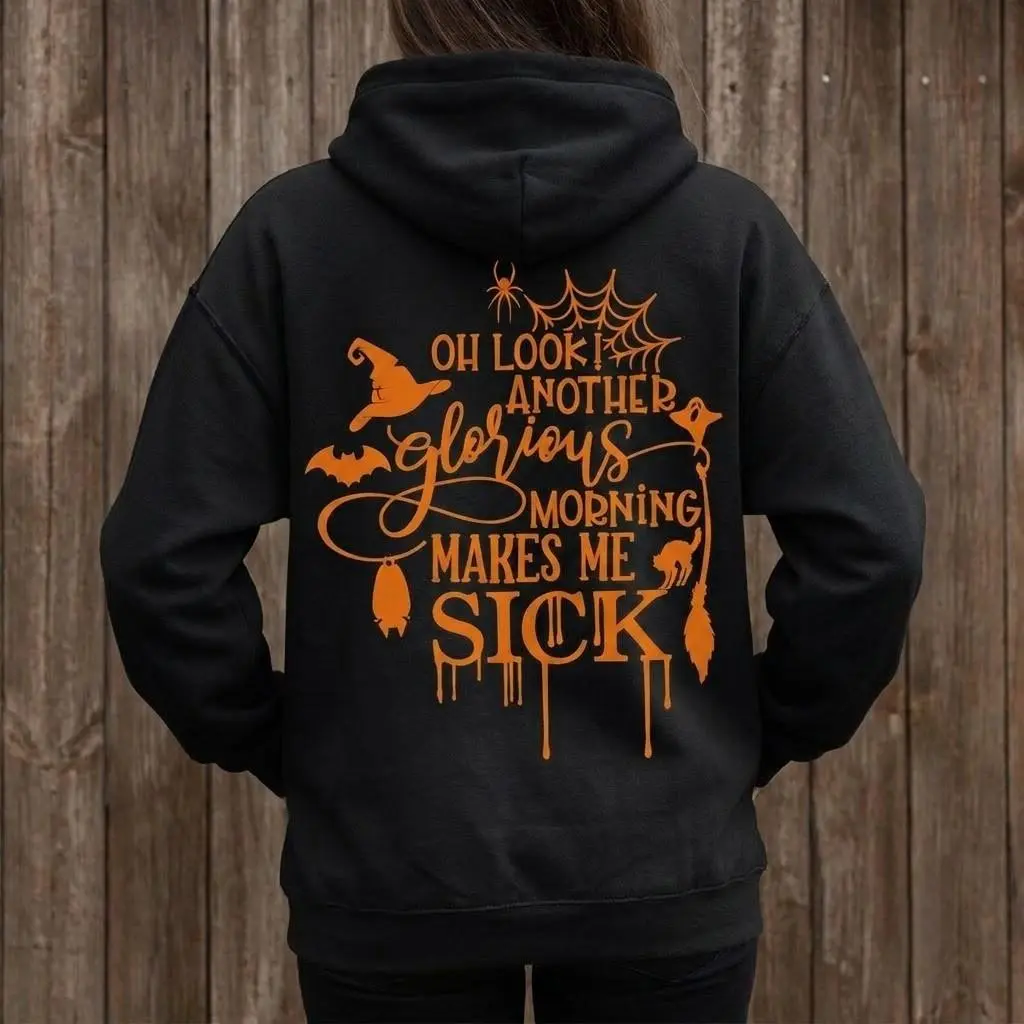 Oh Look Another Glorious Morning Makes Me Sick Hoodie | Oversized Funny Hocus Pocus Witch Graphic Sweatshirt for Women Men | Aesthetic Gothic Grunge Streetwear Fall Clothes | Cozy Fleece Hooded Jumper Spooky Halloween Novelty Gift Top