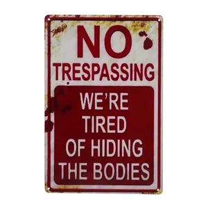 Halloween Decoration Halloween Sign 8*12Inch Retro Fashion chic Funny Metal Tin Sign No Trespassing We're Tired of Hiding The Bodies.