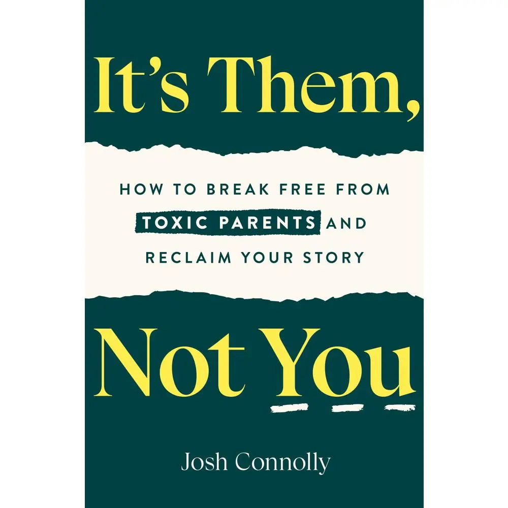 USED-It's Them, Not You: How to Break Free from Toxic Parents and Reclaim Your Story by Connolly, Josh (Paperback)