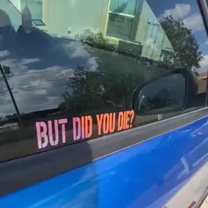 BUT DID YOU DIE (Car decal)