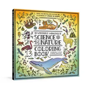 The Wondrous Workings of Science and Nature Coloring Book: 40 Line Drawings to Color -- Rachel Ignotofsky, Paperback