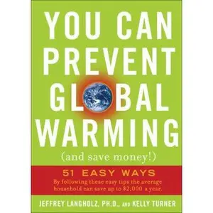 USED-You Can Prevent Global Warming (and Save Money!): 51 Easy Ways by Jeffrey Langholz (Paperback)