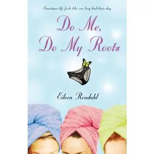 USED-Do Me, Do My Roots by Eileen Rendahl (Paperback)