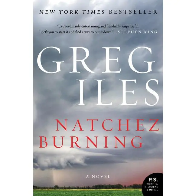 Natchez Burning: A Novel (Penn Cage: Volume Number 4) by Greg Iles [Paperback Book]