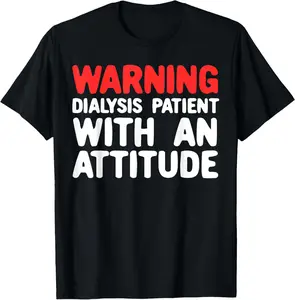 100% Cotton Funny ney Dialysis Patient With An Attitude Unisex Adult Black Cotton 60% Polyester 40% Modern T-Shirt