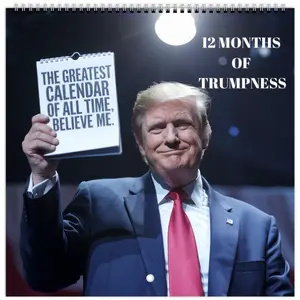12 Months of Trumpness - Trump Funny Gift Calendar "The Greatest Calendar of All Time"